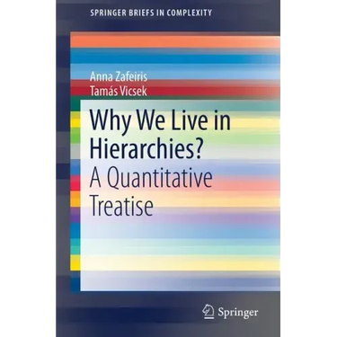 Why We Live in Hierarchies?: A Quantitative Treatise