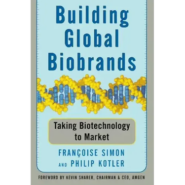 Building Global Biobrands: Taking Biotechnology to Market