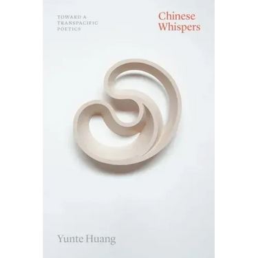 Chinese Whispers: Toward a Transpacific Poetics