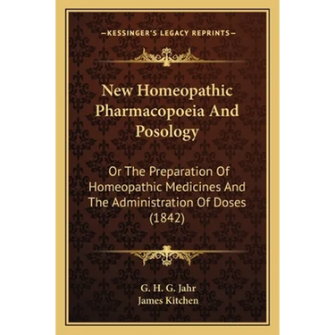 New Homeopathic Pharmacopoeia And Posology: Or The Preparation Of Homeopathic Medicines And The Administration Of Doses (1842)