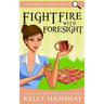Fight Fire With Foresight