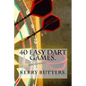 40 Easy Dart Games.