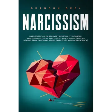 Narcissism: This book Includes: Narcissistic Abuse Recovery, Personality Disorder, Narcissism Recovery, Narcissistic Relationship,