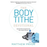 The Body Tithe Devotional: Spiritual Encouragement For Your Fitness Journey