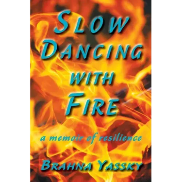 Slow Dancing with Fire: A Memoir of Resilience