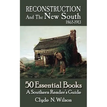 Reconstruction and the New South, 1865-1913: 50 Essential Books