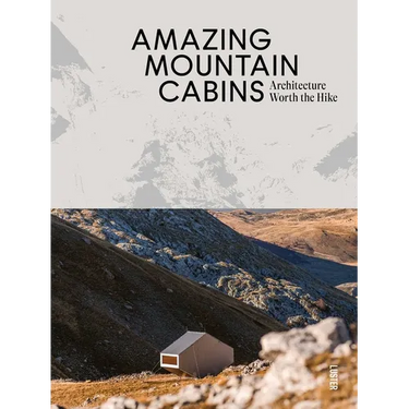 Amazing Mountain Cabins: Architecture Worth the Hike