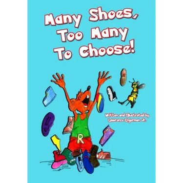 Many Shoes, Too Many To Choose!: Many Shoes