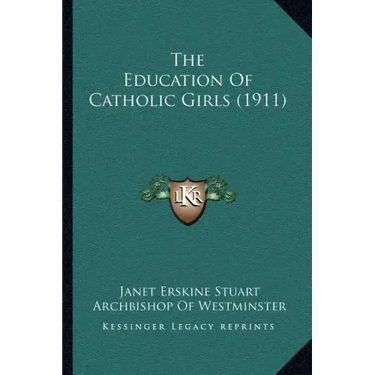 The Education Of Catholic Girls (1911)