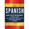 Spanish: Learn Spanish for Beginners: A Simple Guide that Will Help You on Your Language Learning Journey