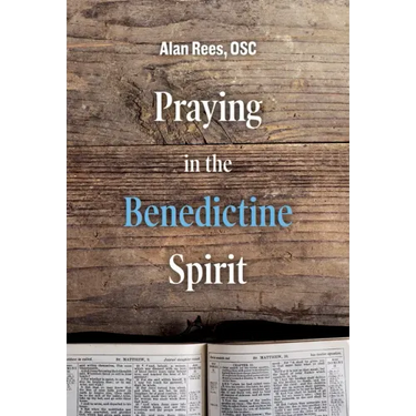 Praying in the Benedictine Spirit