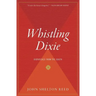 Whistling Dixie: Dispatches from the South