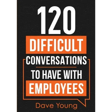 120 Difficult Conversations to Have With Employees