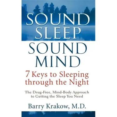 Sound Sleep, Sound Mind: 7 Keys to Sleeping Through the Night