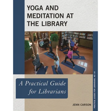Yoga and Meditation at the Library: A Practical Guide for Librarians