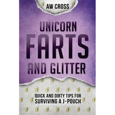 Unicorn Farts and Glitter: Quick and Dirty Tips for Surviving a J-Pouch