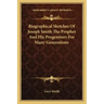 Biographical Sketches Of Joseph Smith The Prophet And His Progenitors For Many Generations
