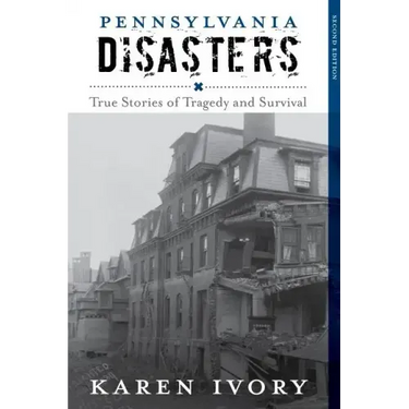 Pennsylvania Disasters: True Stories of Tragedy and Survival