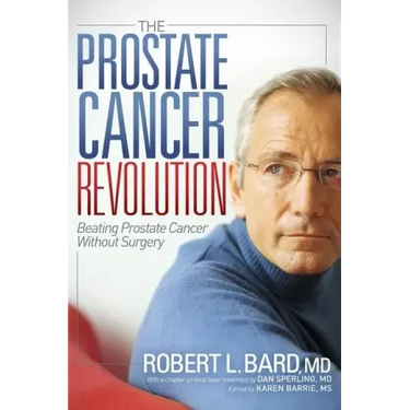 The Prostate Cancer Revolution: Beating Prostate Cancer Without Surgery