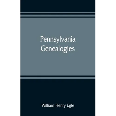 Pennsylvania genealogies; chiefly Scotch-Irish and German