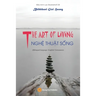 THE ART OF LIVING - NGHỆ THUẬT SỐNG (Bilingual language: English-Vietnamese)