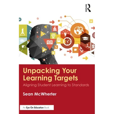 Unpacking your Learning Targets: Aligning Student Learning to Standards