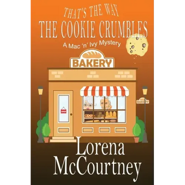 That's the Way The Cookie Crumbles: Book #4, The Mac 'n' Ivy Mysteries