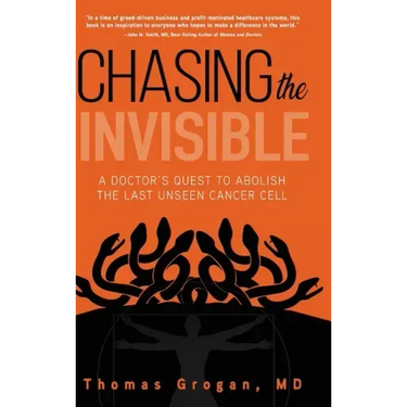 Chasing the Invisible: A Doctor's Quest to Abolish the Last Unseen Cancer Cell