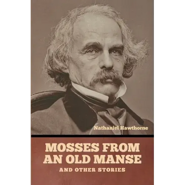 Mosses from an Old Manse, and Other Stories
