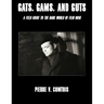 Gats, Gams, and Guts: A Field Guide to the Dark World of Film Noir