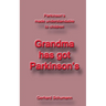 Grandma has got Parkinson´s: Parkinson´s made understandable to children