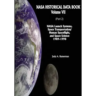 NASA Historical Data Book: Volume VII: NASA Launch Systems, Space Transportation/Human Spaceflight, and Space Science 1989-1998 (Part 2)