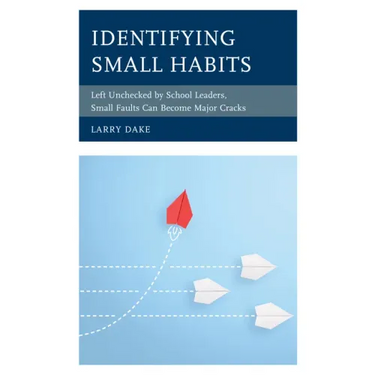 Identifying Small Habits: Left Unchecked by School Leaders Small Faults Can Become Major Cracks
