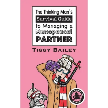 The Thinking Man's Survival Guide to Managing a Menopausal Partner