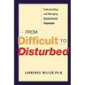 From Difficult to Disturbed: Understanding and Managing Dysfunctional Employees