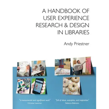 A Handbook of User Experience Research & Design in Libraries
