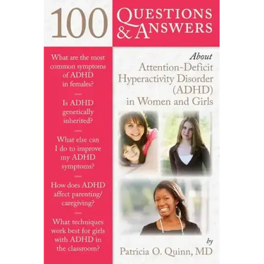 100 Questions & Answers about Attention Deficit Hyperactivity Disorder (Adhd) in Women and Girls