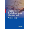 Empathy in Health Professions Education and Patient Care
