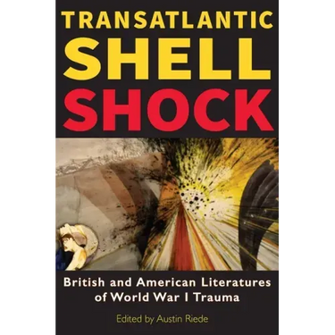 Transatlantic Shell Shock: British and American Literatures of World War I Trauma