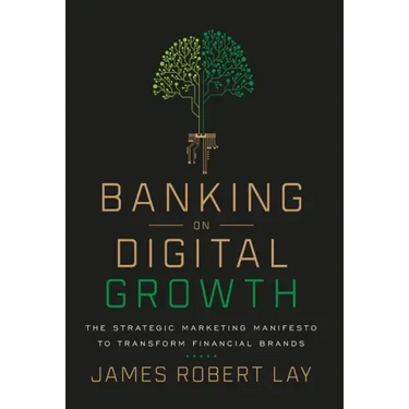 Banking on Digital Growth: The Strategic Marketing Manifesto to Transform Financial Brands