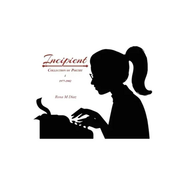 Incipient: Collection of Poetry I 1977-1982