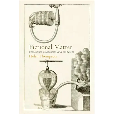 Fictional Matter: Empiricism, Corpuscles, and the Novel