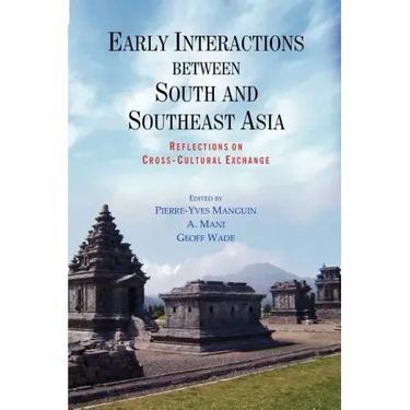 Early Interactions between South and Southeast Asia: Reflections on Cross-Cultural Exchange