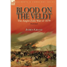 Blood on the Veldt: the Anglo-Zulu War of 1879