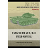 Tank 90-MM Gun, M47 Field Manual: FM 17-78