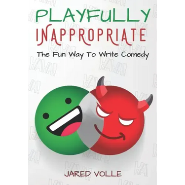 Playfully Inappropriate: The Fun Way To Write Comedy