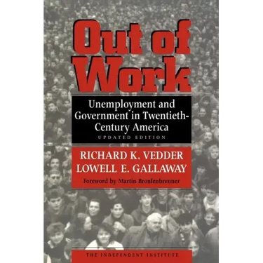 Out of Work: Unemployment and Government in Twentieth-Century America