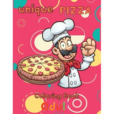 unique pizza coloring book adult: 8.5''x11''/ pizza coloring book