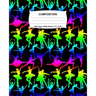 Composition Notebook: Ballet Dance Rainbow Neon Notebook Wide Ruled 100 Pages 7.5 x 9.25