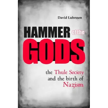 Hammer of the Gods: The Thule Society and the Birth of Nazism